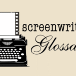 Screenwriting Glossary
