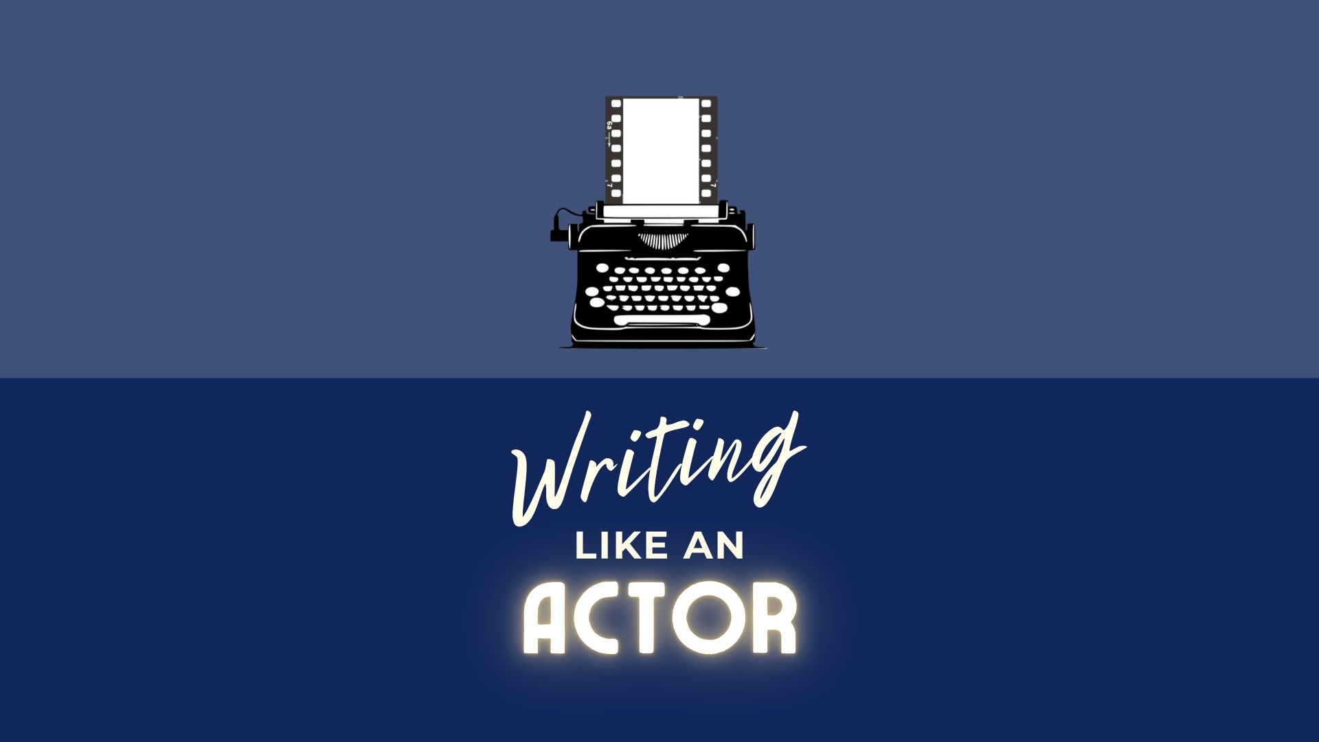 Writing Like an Actor